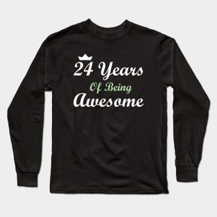 24 Years Of Being Awesome Long Sleeve T-Shirt